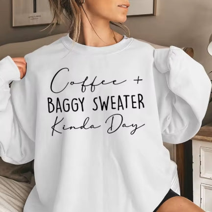 Coffee Baggy Sweater Kinda Day Sweatshirt