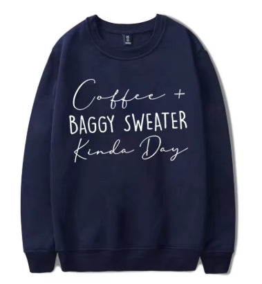 Coffee Baggy Sweater Kinda Day Sweatshirt