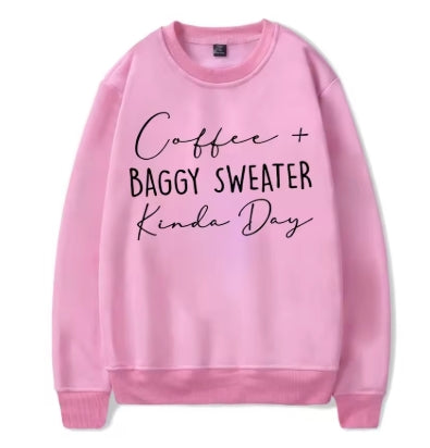 Coffee Baggy Sweater Kinda Day Sweatshirt