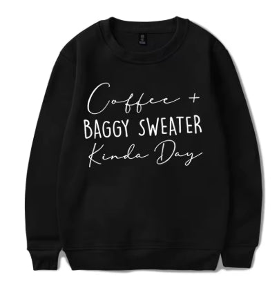 Coffee Baggy Sweater Kinda Day Sweatshirt