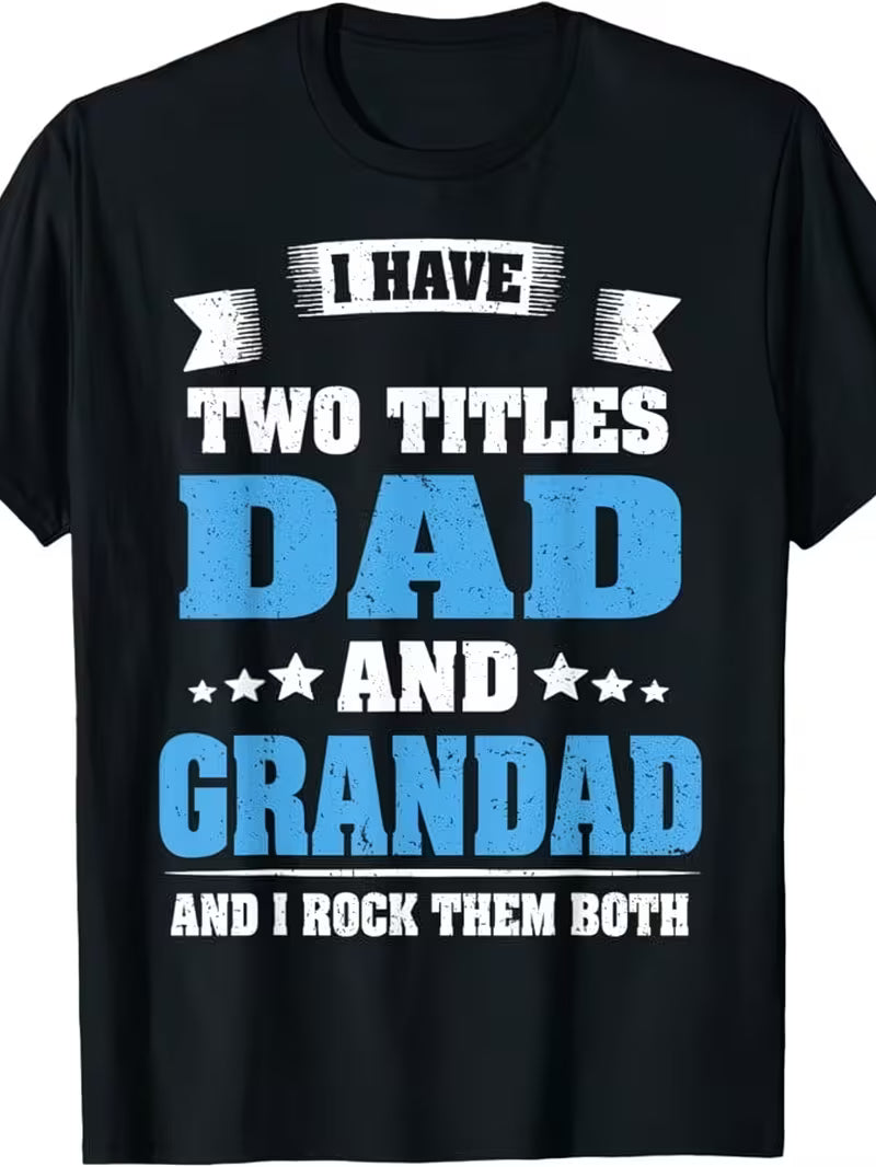 I Have Two Titles Dad And Grandad Funny Father'S Day Gift T-Shirt